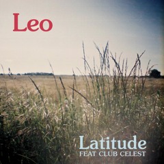 PREMIERE: Latitude - Leo ft. Club Célest(Radio Edit)[Chuwanaga Records]