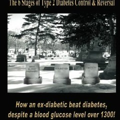 FREE PDF 🖍️ Death to Diabetes: The Six Stages of Type 2 Diabetes Control & Reversal