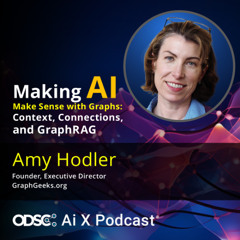 Making AI Make Sense with Graphs: Context, Connections, and GraphRAG with Amy Hodler