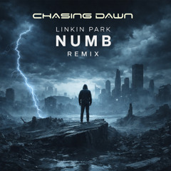 Numb - Linkin Park [Chasing Dawn - Remix]