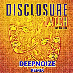 Disclosure ft. Sam Smith - Latch (DeepNoize Remix)