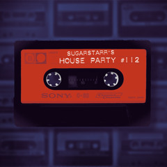 Sugarstarr's House Party #112