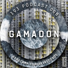 393 Podcast 008- Gamadon