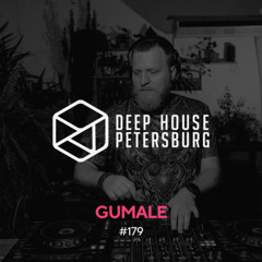 Gumale -  Deep House Petersburg #179 [March 2025]