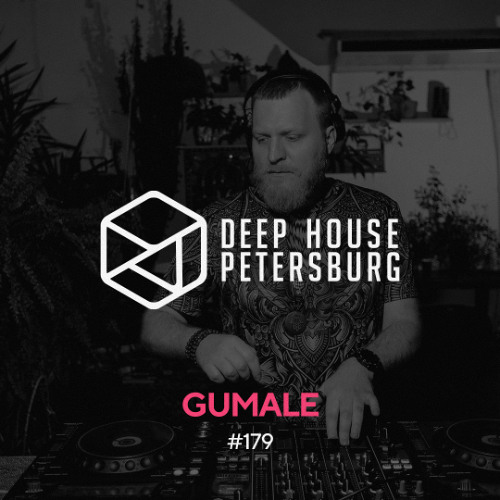 Gumale -  Deep House Petersburg #179 [March 2025]