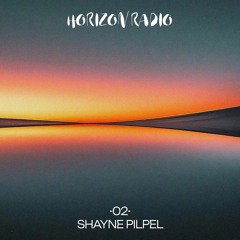 Shayne Pilpel | Horizon Radio 02 by Shayne Pilpel
