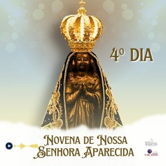 4º DIA NOVENA DE NOSSA SENHORA APARECIDA - 06/10/2023