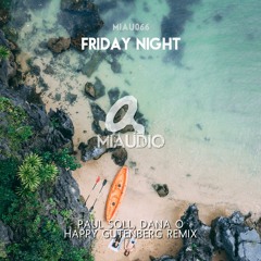 Paul Soll feat. Dana O - Friday Night (Happy Gutenberg Remix) [MIAU066] Out August 26th