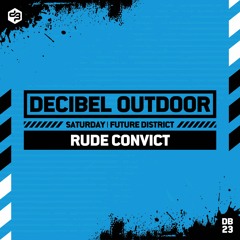 Rude Convict | Decibel outdoor 2023 | Future District | Saturday