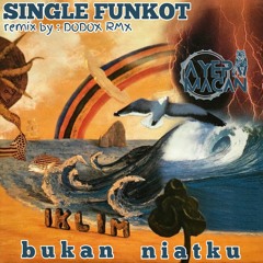 SINGLE FUNKOT•BUKAN NIATKU•IKLIM [AYEP MACAN] remix by : DODOX RMX