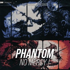 PHANTOM - No Mercy !
