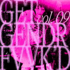 GET GENDR FVVK'D VOL. 09 (CLIFTON PLAZA 06.24.25)