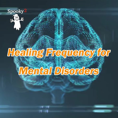 Healing Frequency for Mental Disorders – Spooky2 Rife Frequency Healing