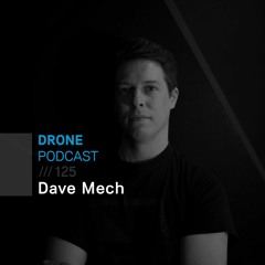 Drone Existence Podcast 125 /// Dave Mech