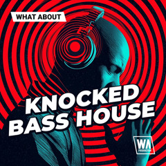 Knocked Bass House | Melody Loops, MIDI, FX & One Shots