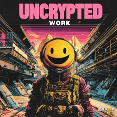 UNCRYPTED - Work [ERROR 303]