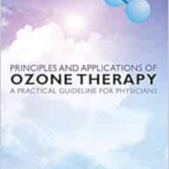 Get KINDLE 💙 Principles and Applications of ozone therapy - a practical guideline fo