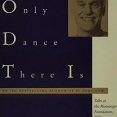 [Free] EBOOK 📁 The Only Dance There Is: Talks at the Menninger Foundation, 1970, and