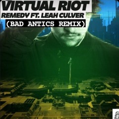 Virtual Riot - Remedy (BAD ANTICS REMIX)