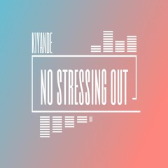 No Stressing Out