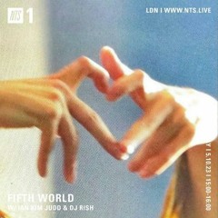 Fifth World w/ Ian Kim Judd & DJ Rish on NTS Radio ~ 05.10.23