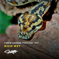 Rich NxT - Crew Savage Podcast 007