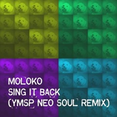 Moloko - Sing It Back (YMSP Neo Soul Remix) FREE DOWNLOAD