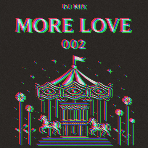 MORE LOVE 002 (“DJ” Mix)