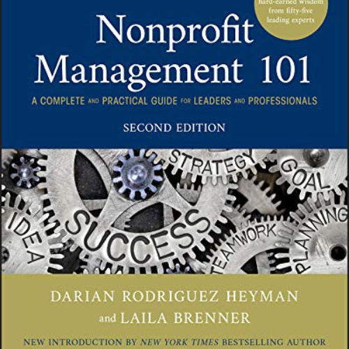 [FREE] KINDLE 💝 Nonprofit Management 101: A Complete and Practical Guide for Leaders
