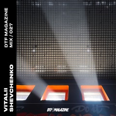 DTF MAGAZINE MIX / 27 — VITALII SHEVCHENKO