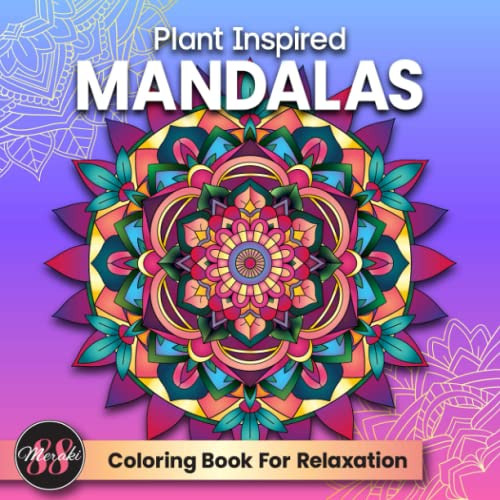 [ACCESS] EBOOK 📨 Plant Inspired Mandalas Coloring Book For Relaxation by  Meraki 88