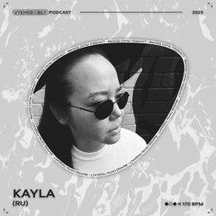 Vykhod Sily Podcast - Kayla Guest Mix (2)