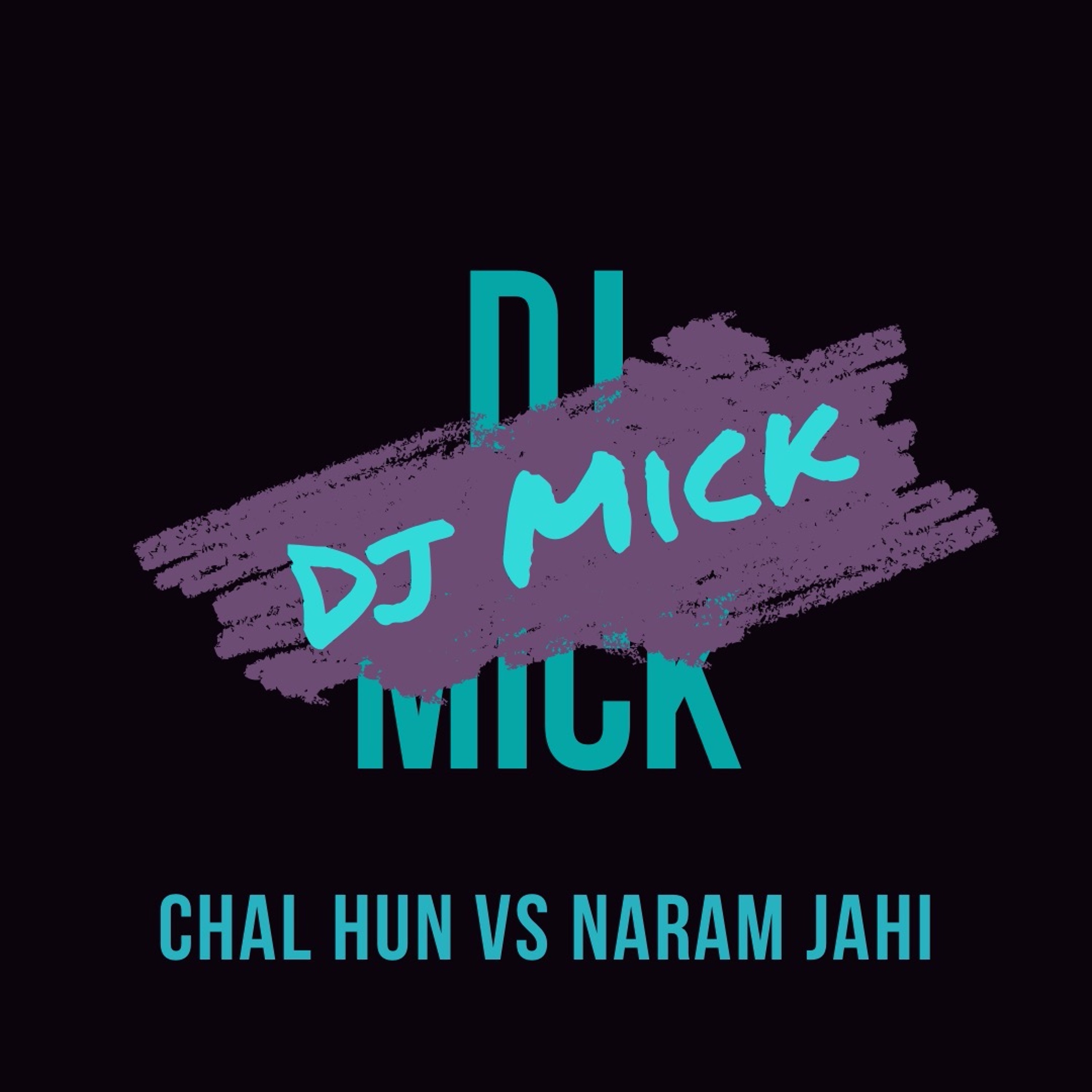 Dj Mick - Chal Hun Vs Naram Jahi episode artwork