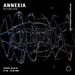 Annexia with Max Hain (Internet Public Radio - 20th March 2020)