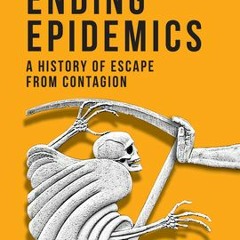 [PDF/ePub] Ending Epidemics: A History of Escape from Contagion - Richard Conniff