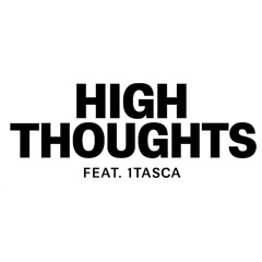 HIGH THOUGHTS  (p. MXTT x 1tasca)