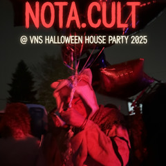 NOTA.CULT @ VNS HALLOWEEN HOUSE PARTY 2025