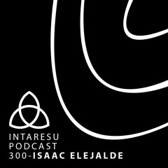 Intaresu Podcast 300 - Isaac Elejalde [vinyl-only set on youtube]