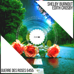 Shelby Burnout & Edith Crosby - Guerre Des Roses 6455 (Original Mix) [Xclusive Trance]