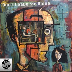 Don't Leave Me Alone