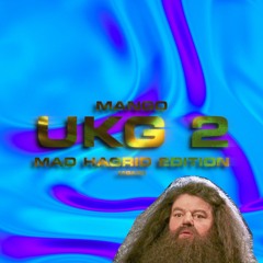 UKG 2 MAD Hagrid Edition (again)