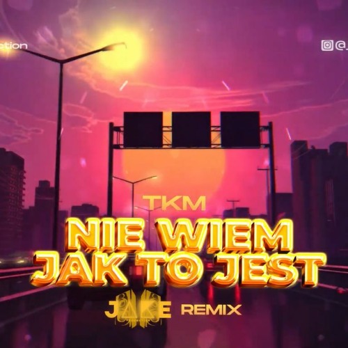 TKM - Nie wiem jak to jest (J4KE REMIX)