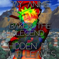 NARUTO RAP SONG - Jay Anime & Baker The Legend - Hidden In The Leaves (Prod. AngelLaCiencia Beats)