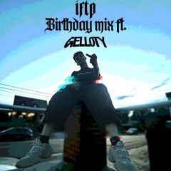 BIRTHDAY MIX FT. GELLOTY