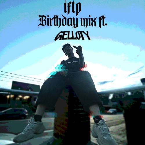 BIRTHDAY MIX FT. GELLOTY