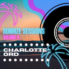 Sunrize Sessions : Volume 3 [Charlotte Ord]