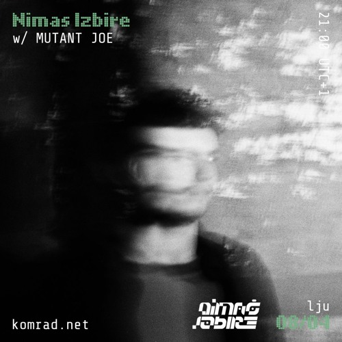 Nimaš Izbire 002 w/ Mutant Joe
