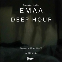 DEEP HOUR : Prōtokol invites EMAA / 10.04.2022