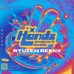 Gerald Liu ft Naykilla - HANDZ (Ryuzen Remix)