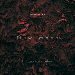 New Wave Ft. IzunaKari X Behvo